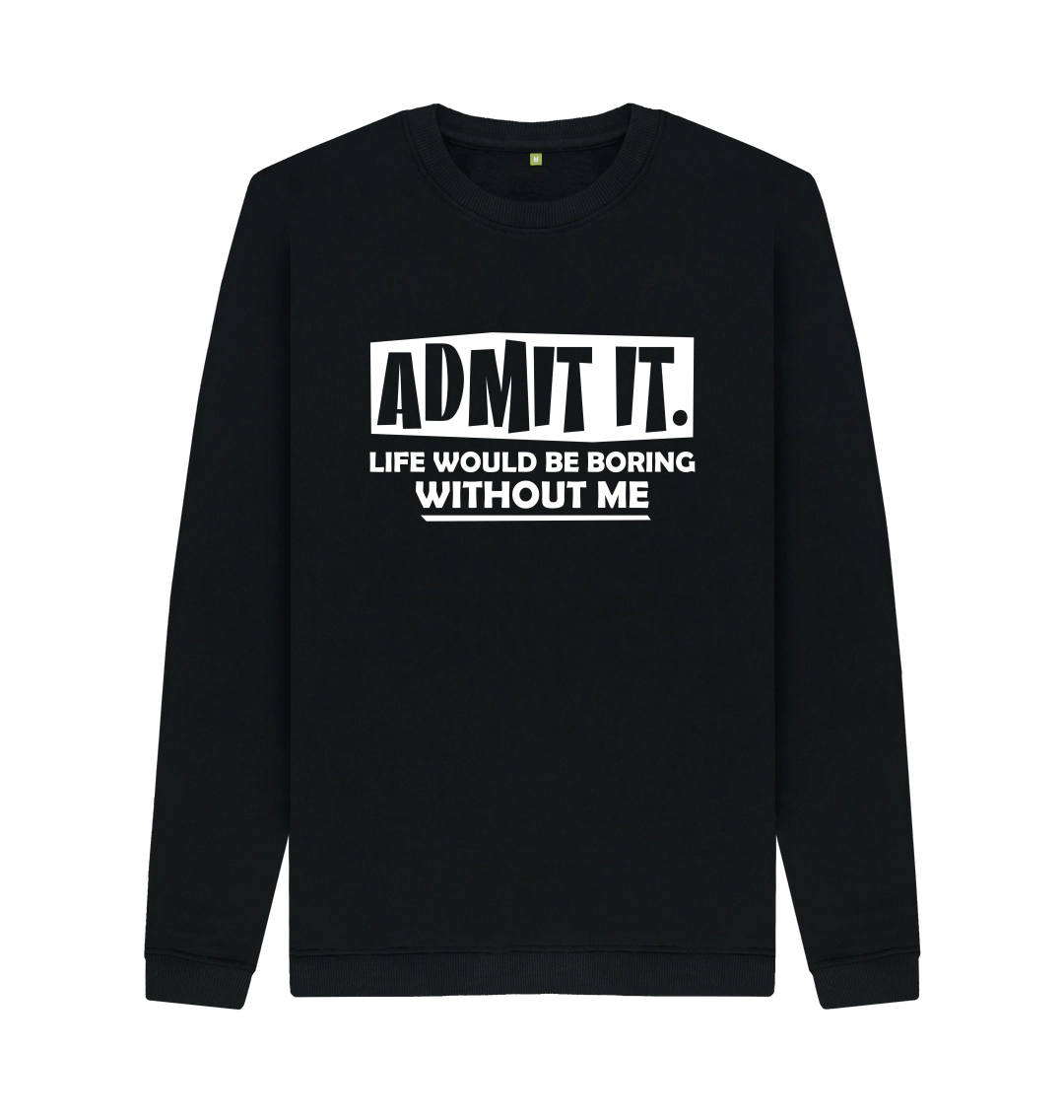 Black Life Would Be Boring Without Me Sweatshirt